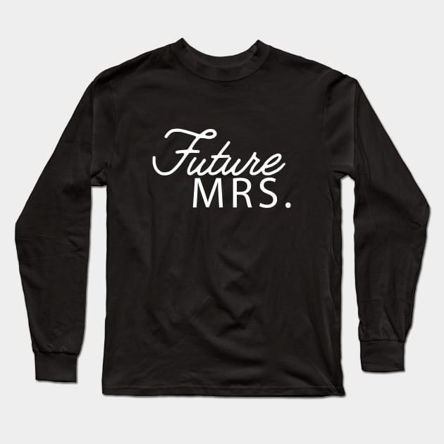 Future Mrs. Long Sleeve T-Shirt by KC Happy Shop